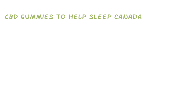 cbd gummies to help sleep canada