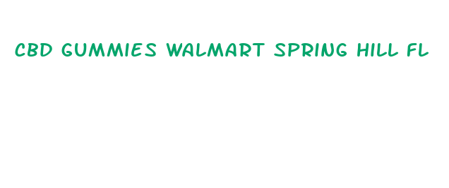 cbd gummies walmart spring hill fl