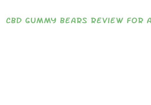 cbd gummy bears review for anxiety