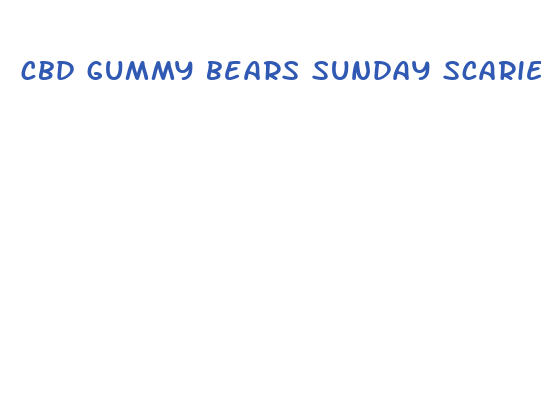 cbd gummy bears sunday scaries