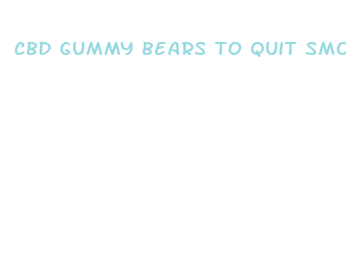 cbd gummy bears to quit smoking shark tank