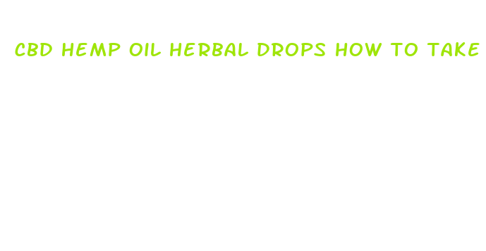 cbd hemp oil herbal drops how to take