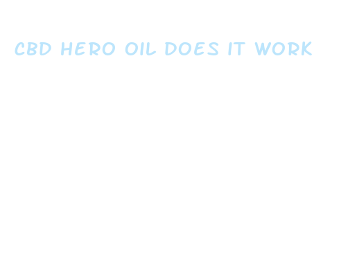 cbd hero oil does it work