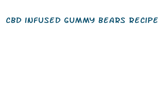 cbd infused gummy bears recipe