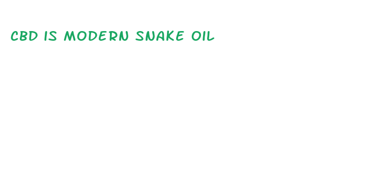 cbd is modern snake oil