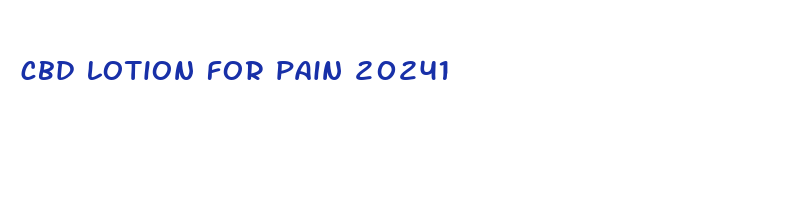 cbd lotion for pain 20241