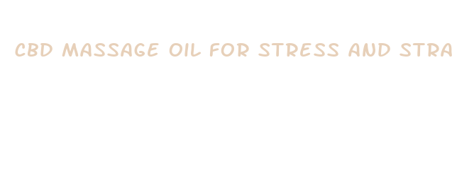 cbd massage oil for stress and strain