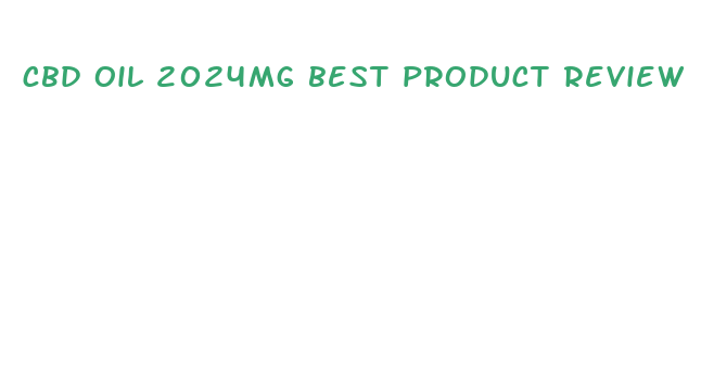 cbd oil 2024mg best product review