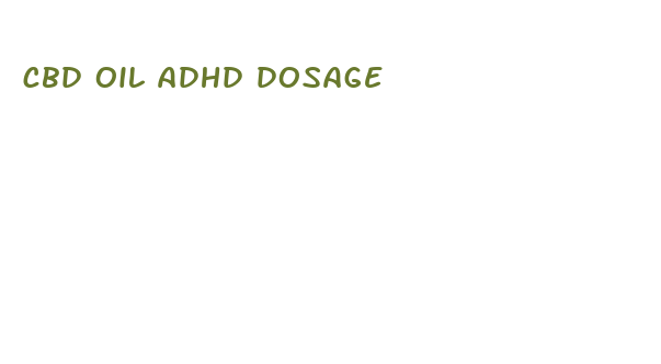 cbd oil adhd dosage