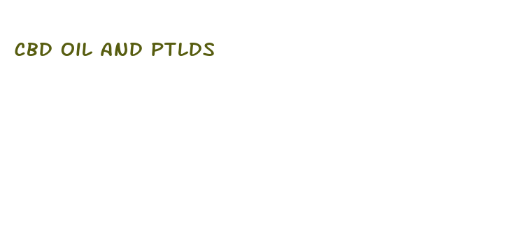 cbd oil and ptlds