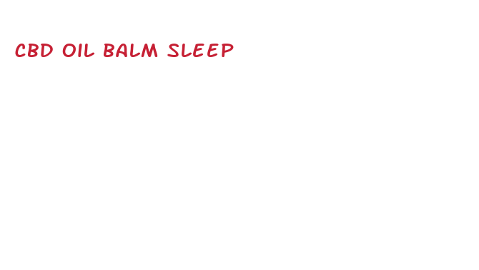 cbd oil balm sleep