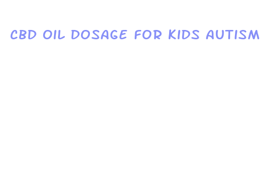 cbd oil dosage for kids autism