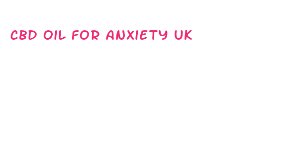 cbd oil for anxiety uk