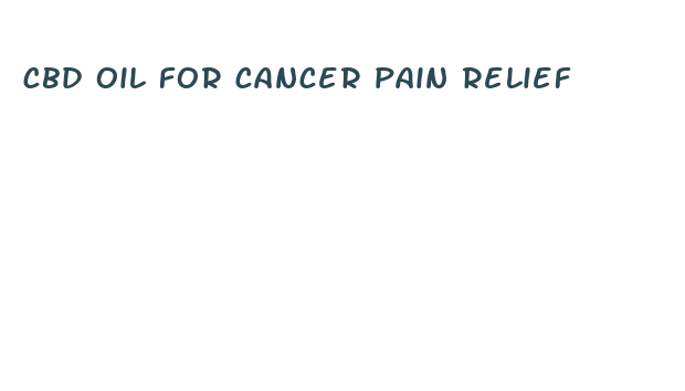 cbd oil for cancer pain relief