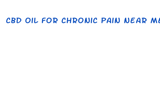 cbd oil for chronic pain near me