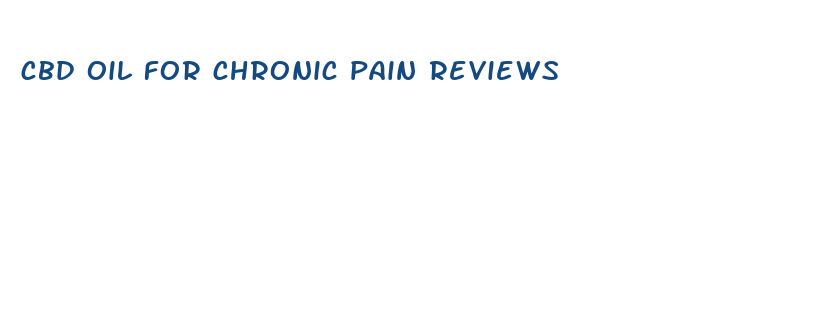 cbd oil for chronic pain reviews