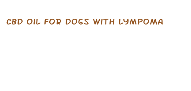 cbd oil for dogs with lympoma