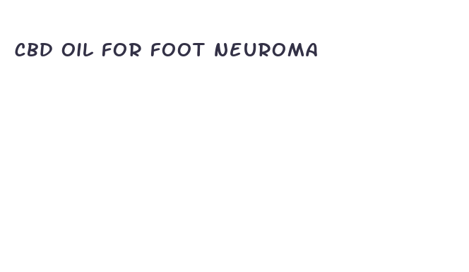 cbd oil for foot neuroma