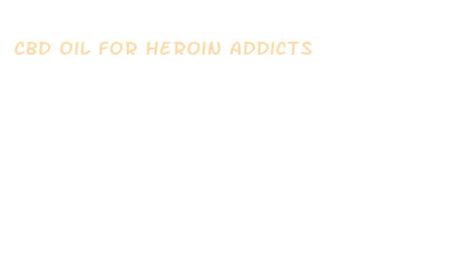 cbd oil for heroin addicts