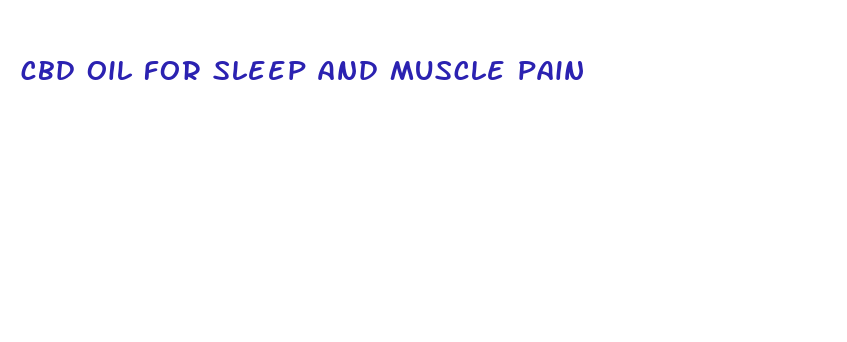 cbd oil for sleep and muscle pain