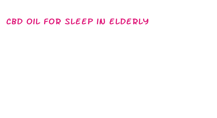 cbd oil for sleep in elderly