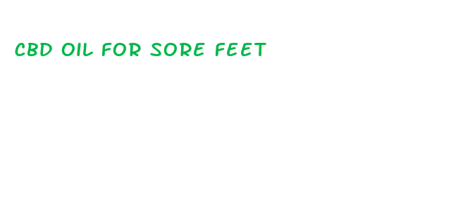 cbd oil for sore feet