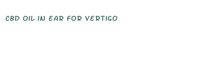 cbd oil in ear for vertigo