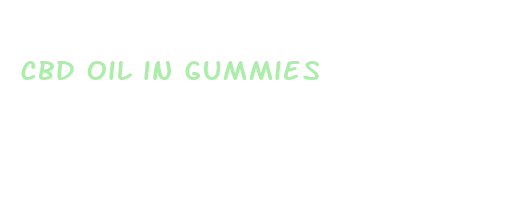 cbd oil in gummies