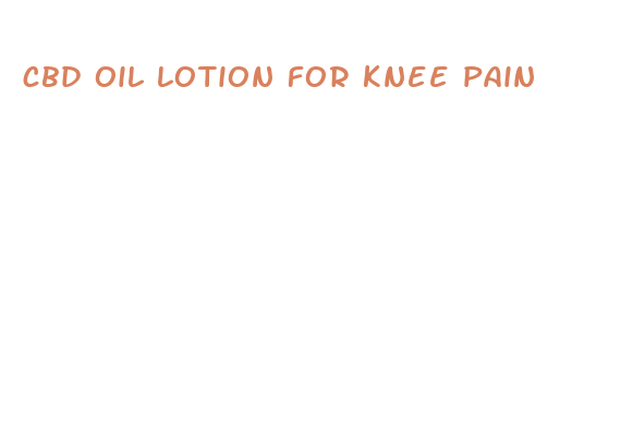 cbd oil lotion for knee pain