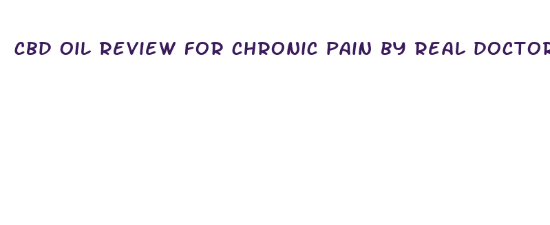 cbd oil review for chronic pain by real doctorz 20q9