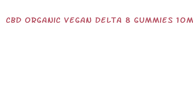 cbd organic vegan delta 8 gummies 10mg