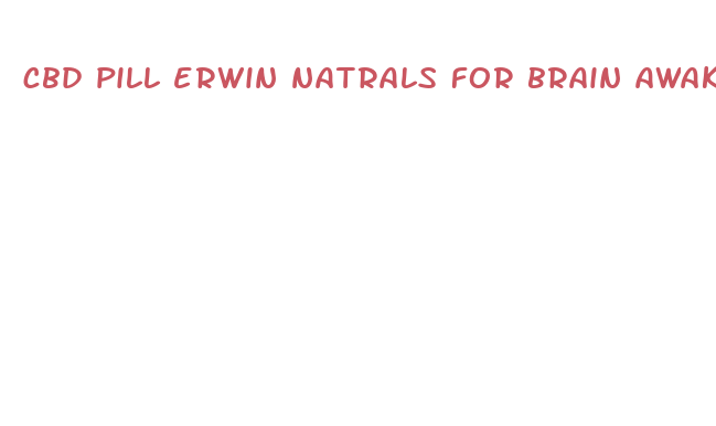 cbd pill erwin natrals for brain awake have thc