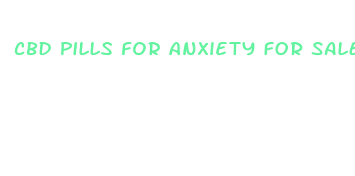 cbd pills for anxiety for sale