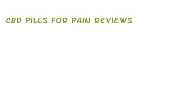 cbd pills for pain reviews