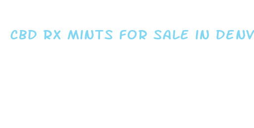 cbd rx mints for sale in denver