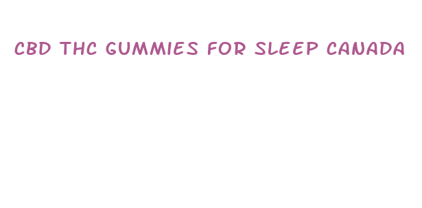 cbd thc gummies for sleep canada