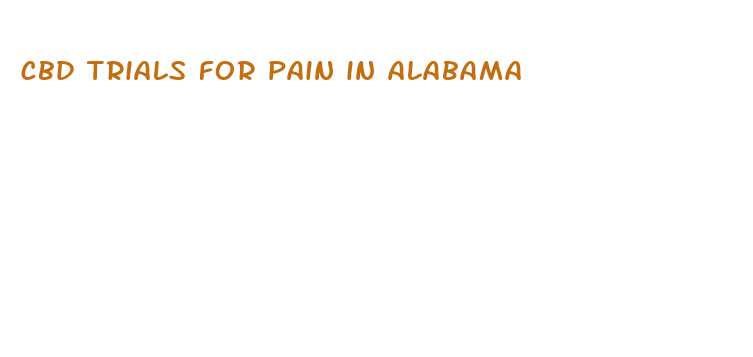 cbd trials for pain in alabama