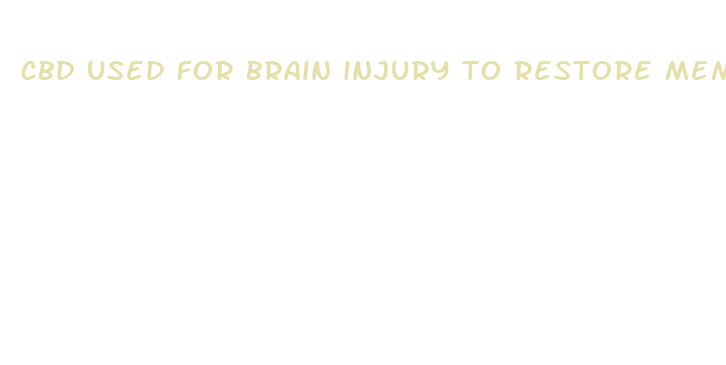 cbd used for brain injury to restore memory