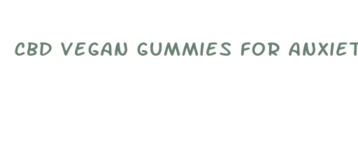 cbd vegan gummies for anxiety