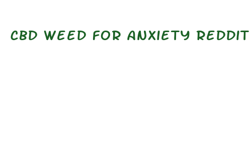 cbd weed for anxiety reddit