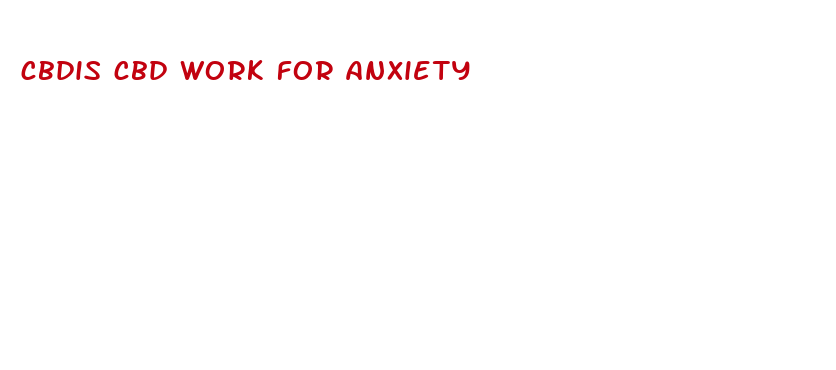 cbdis cbd work for anxiety