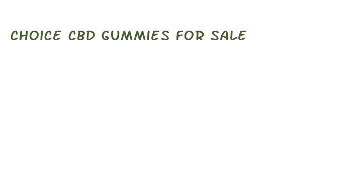 choice cbd gummies for sale