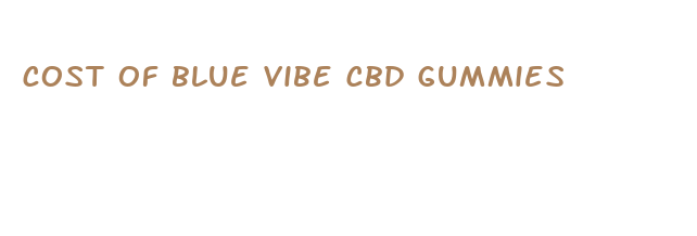 cost of blue vibe cbd gummies