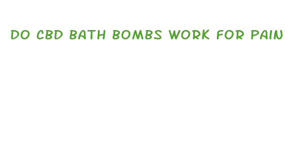 do cbd bath bombs work for pain