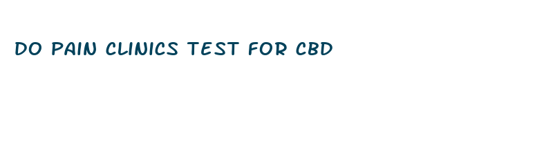 do pain clinics test for cbd