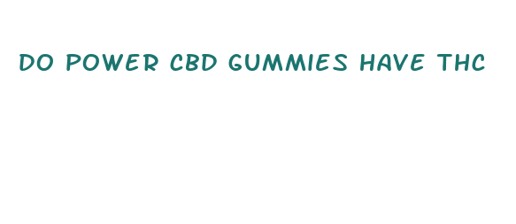 do power cbd gummies have thc