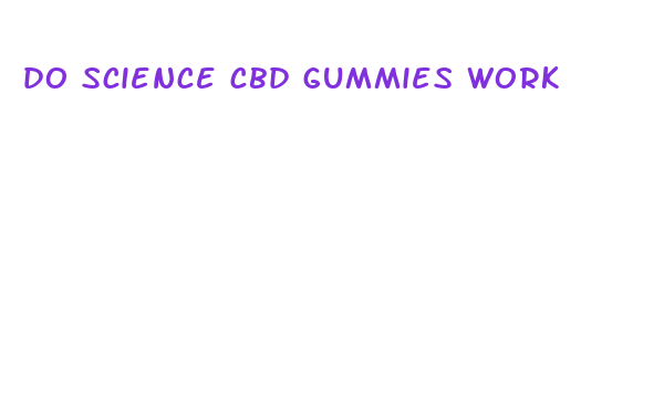 do science cbd gummies work