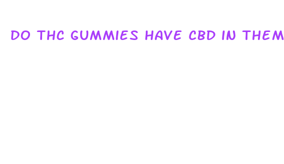 do thc gummies have cbd in them