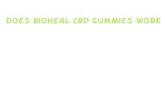 does bioheal cbd gummies work