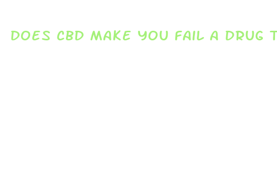 does cbd make you fail a drug test for thc